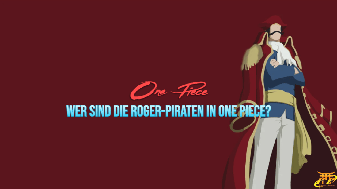 Wer sind die Roger-Piraten in One Piece?
