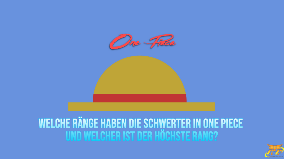 Welche Ränge haben die Schwerter in One Piece und welcher ist der höchste Rang?
